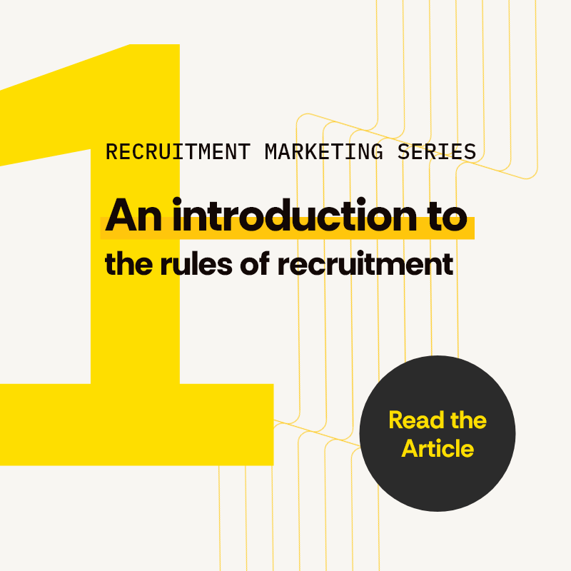 Recruitment Marketing series post #1- an introduction to the rules of recruitment