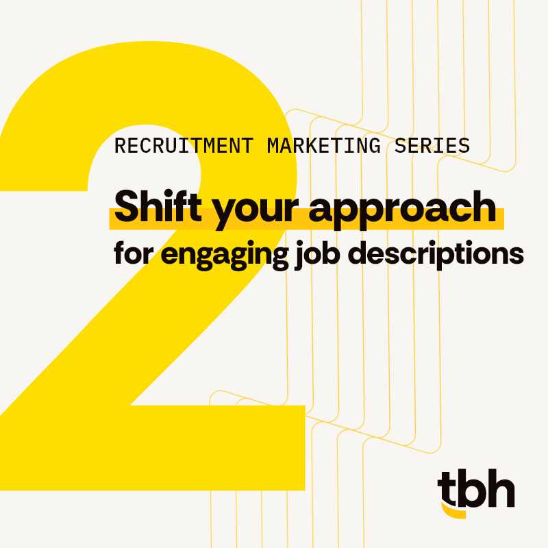Recruitment marketing series post 2: shift your approach for engaging job descriptions